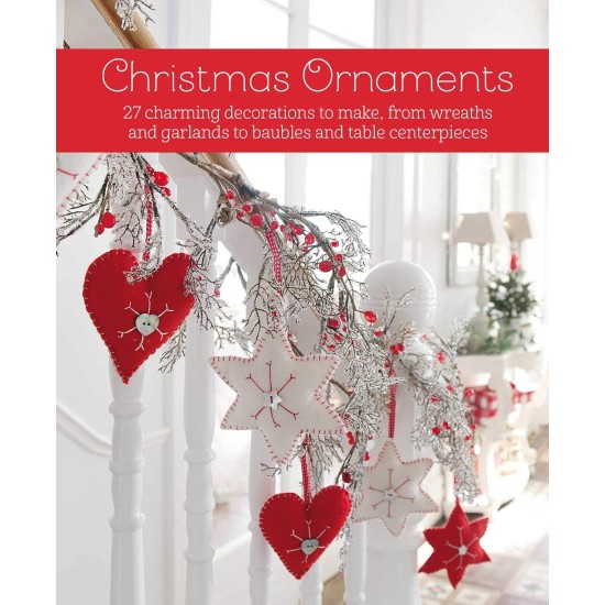 Christmas Ornaments: 27 charming decorations to make, from wreaths and garlands to baubles and table centerpieces