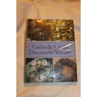 The Complete Book of Garlands, Circles & Decorative Wreaths: Creating Beautiful Seasonal Displays from Flowers and Natural Materials